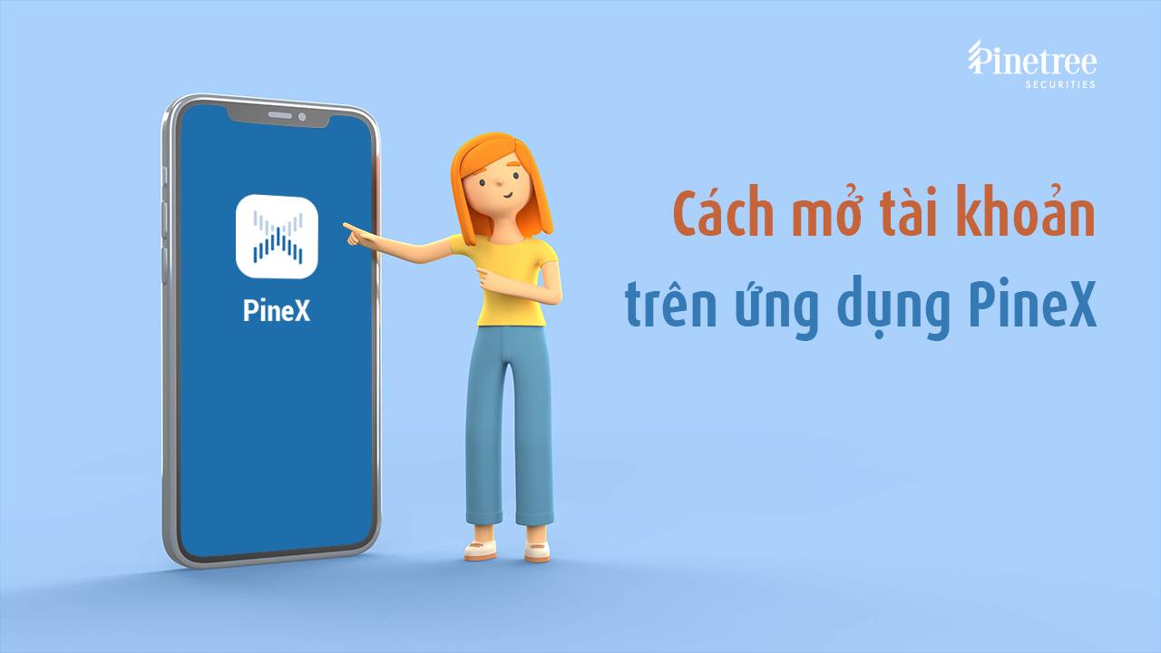 Cách mở tài khoản trên ứng dụng PineX