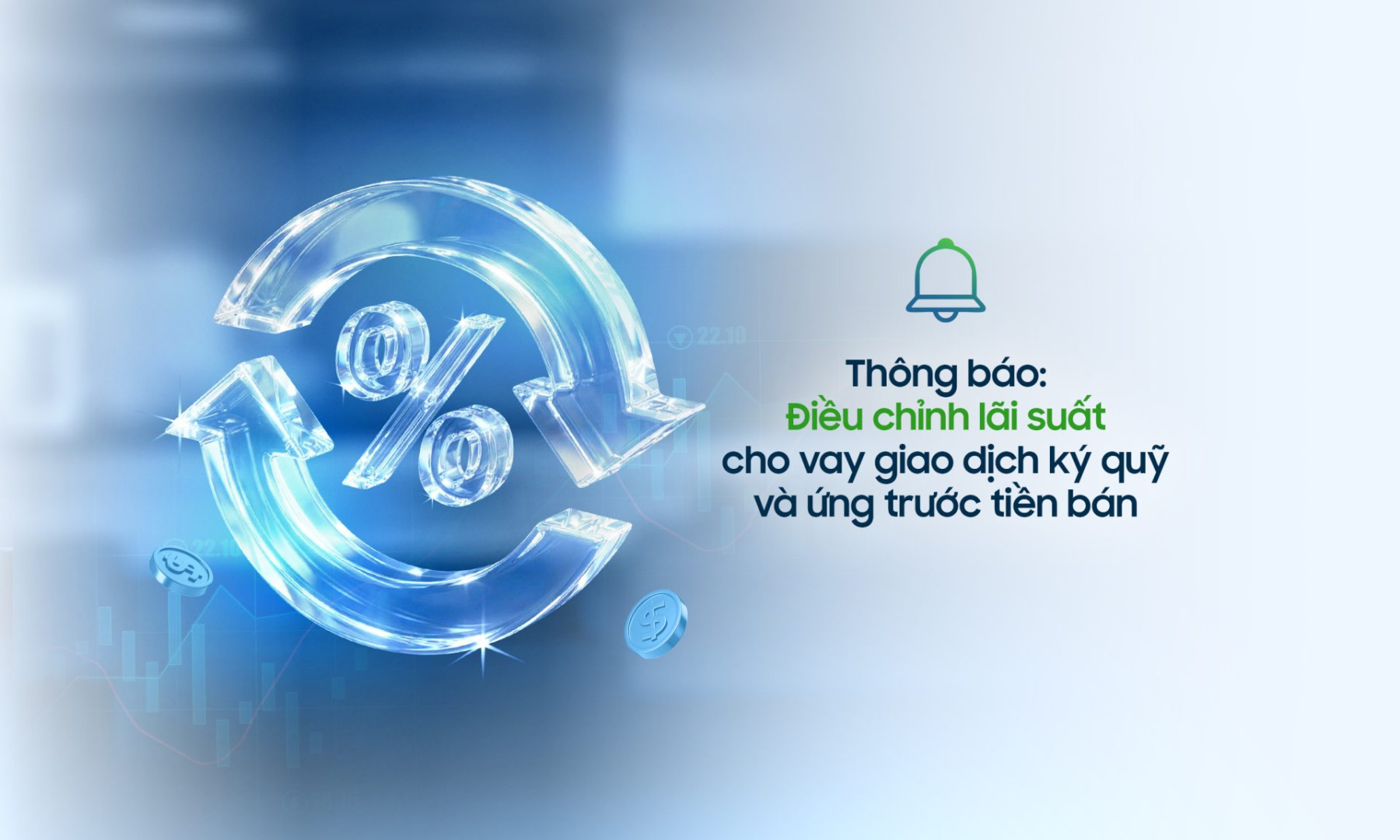 Thông báo: Điều chỉnh lãi suất cho vay giao dịch ký quỹ và ứng trước tiền bán
